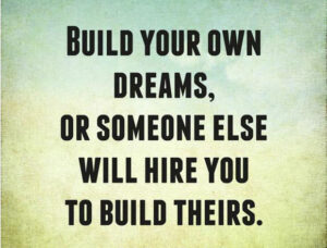 build your own dreams